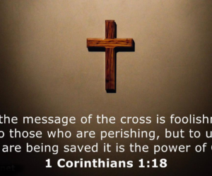 The Cross – Foolishness or Power of God?