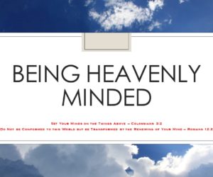 Being Heavenly minded