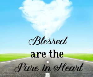 Blessed are the pure in heart