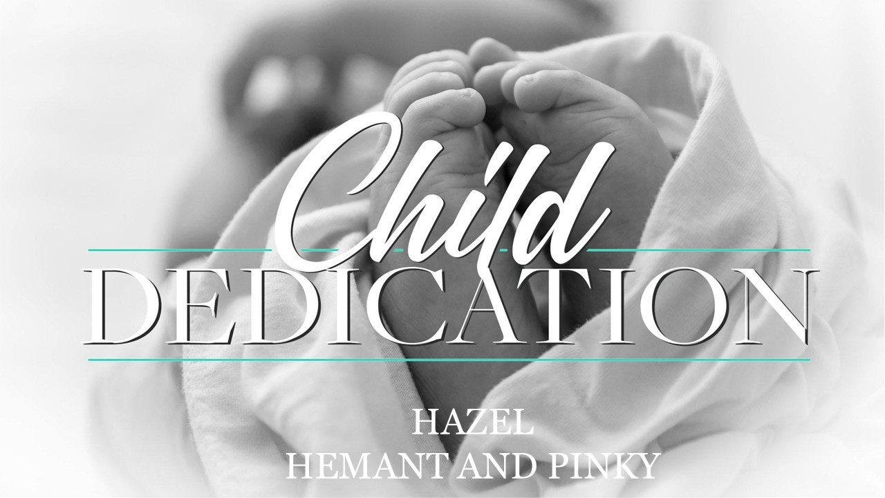 Child Dedication of Hazel Pillay  हेज़ल पिल्ले का बाल समर्पण 17th May 2026
