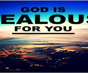 GOD is JEALOUS for YOU – [Main Message]