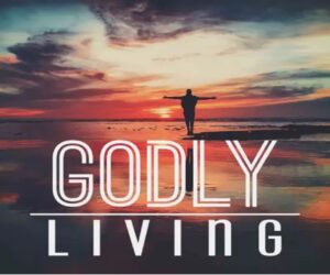 Godly Living [Main Message]