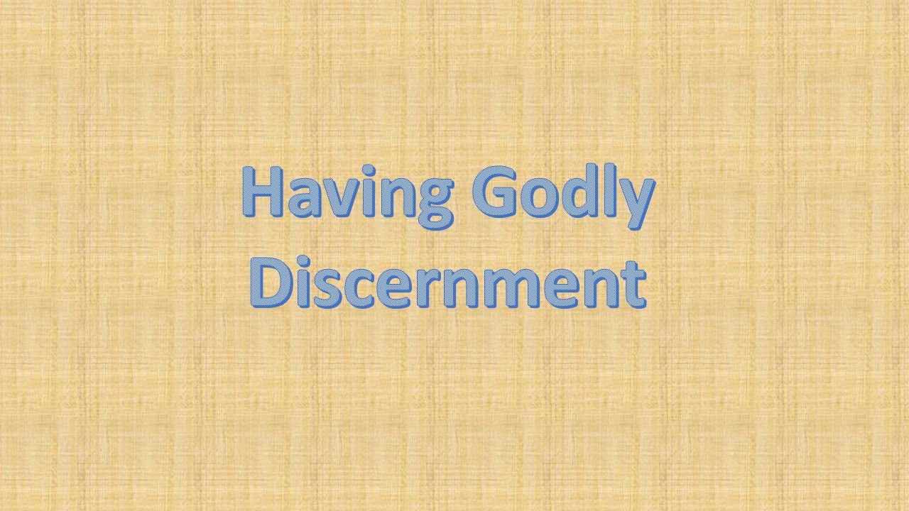Having Godly discernment [Main Message]