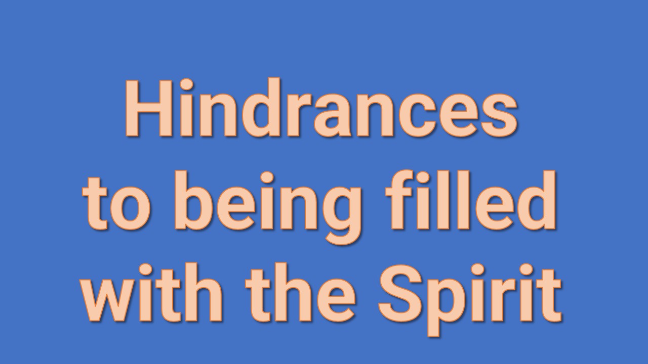Hindrances to being filled with the Spirit [Main Message]
