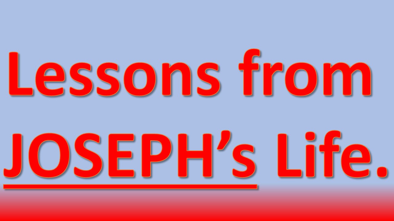 Lessons from Joseph’s Life – [Main Message]