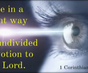 Live in a Right way in undivided devotion to the Lord
