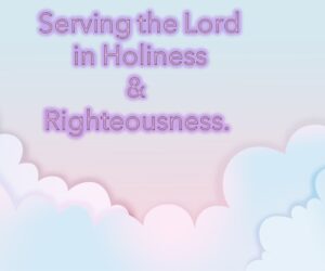 Serving the Lord in Holiness & Righteousness