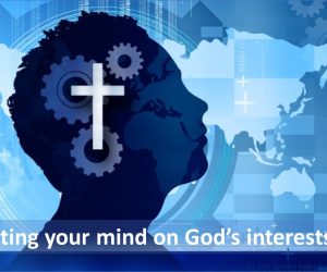 Setting your mind on God’s interests