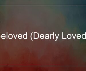 Beloved (Dearly Loved) प्रियतम (प्रियतम प्रिय)