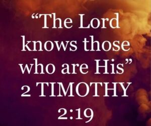 The Lord knows those who are his : प्रभु उन्हें जानता है जो उसके हैं