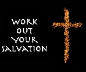 Sanctification – Working out our Salvation with God